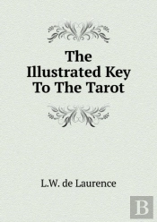 The Illustrated Key To The Tarot
