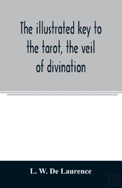 Bertrand.pt - The Illustrated Key To The Tarot, The Veil Of Divination, Illustrating The Greater And Lesser Arcana, Embracing