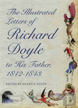 The Illustrated Letters Of Richard Doyle To His Father, 1842â€“1843