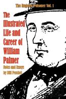 The Illustrated Life And Career Of William Palmer