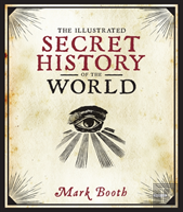 The Illustrated Secret History Of The World