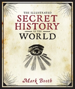 Bertrand.pt - The Illustrated Secret History Of The World