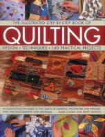 The Illustrated Step-By-Step Book Of Quilting