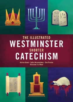 Bertrand.pt - The Illustrated Westminster Shorter Catechism