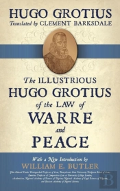 The Illustrious Hugo Grotius Of The Law Of Warre And Peace