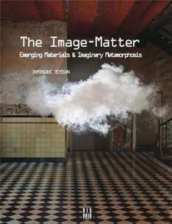 Bertrand.pt - The Image-Matter - Emerging Materials & Imaginary Metamorphosis