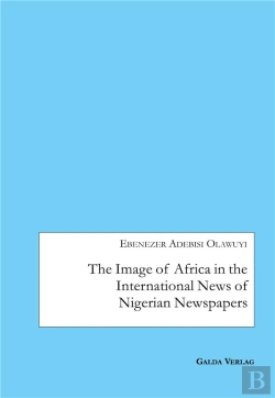 Bertrand.pt - The Image Of Africa In The International News Of Selected Nigerian Newspapers
