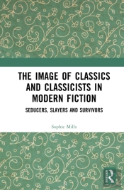 The Image Of Classics And Classicists In Modern Fiction