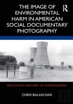 The Image Of Environmental Harm In American Social Documentary Photography