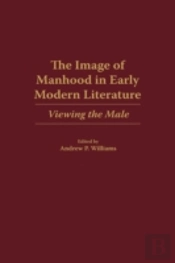 The Image Of Manhood In Early Modern Literature