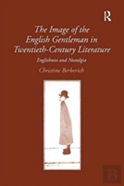 The Image Of The English Gentleman In Twentieth-Century Literature