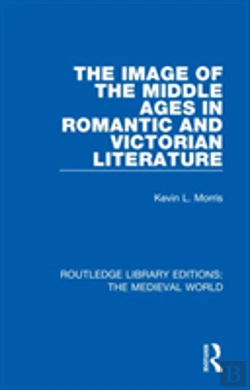 Bertrand.pt - The Image Of The Middle Ages In Romantic And Victorian Literature