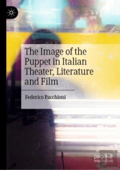 The Image Of The Puppet In Italian Theater, Literature And Film