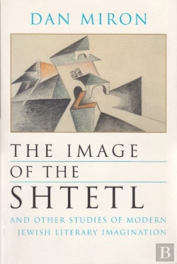 Bertrand.pt - The Image Of The Shtetl And Other Studies Of Modern Jewish Literary Imagination