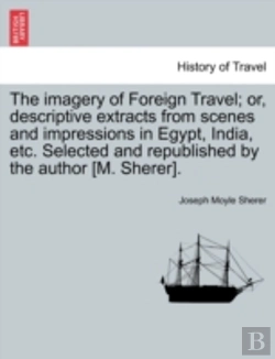 Bertrand.pt - The Imagery Of Foreign Travel; Or, Descr