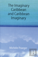 The Imaginary Caribbean And Caribbean Imaginary