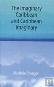 The Imaginary Caribbean And Caribbean Imaginary