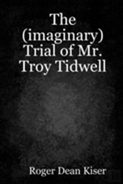 Bertrand.pt - The (Imaginary) Trial Of Troy Tidwell