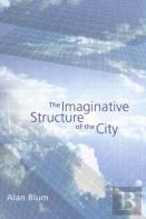 The Imaginative Structure Of The City