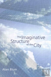 The Imaginative Structure Of The City