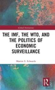 The Imf, The Wto & The Politics Of Economic Surveillance