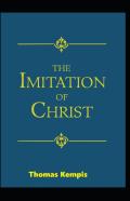 The Imitation Of Christ (19th Century Classics Illustrated Edition)