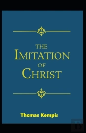 The Imitation Of Christ (19th Century Classics Illustrated Edition)