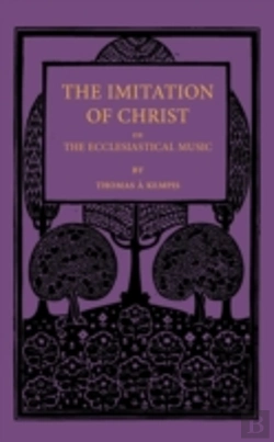 Bertrand.pt - The Imitation Of Christ; Or, The Ecclesiastical Music
