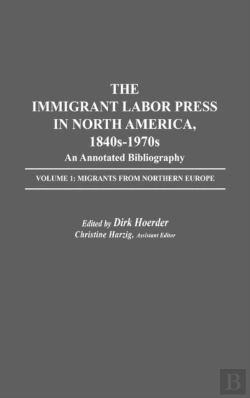 Bertrand.pt - The Immigrant Labor Press In North America, 1840s-1970s: An Annotated Bibliography
