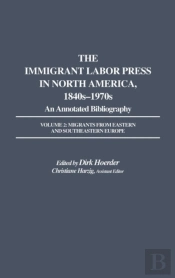 The Immigrant Labor Press In North America, 1840s-1970s: An Annotated Bibliography