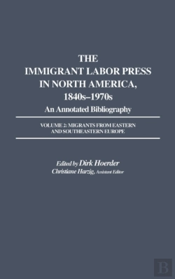 Bertrand.pt - The Immigrant Labor Press In North America, 1840s-1970s: An Annotated Bibliography