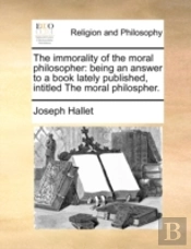 The Immorality Of The Moral Philosopher: