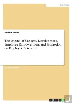 Bertrand.pt - The Impact Of Capacity Development, Employee Empowerment And Promotion On Employee Retention