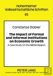 The Impact Of Formal And Informal Institutions On Economic Growth