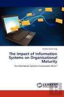 The Impact Of Information Systems On Organisational Maturity