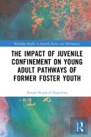 The Impact Of Juvenile Confinement On Young Adult Pathways Of Former Foster Youth
