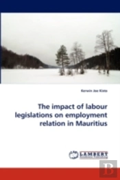 The Impact Of Labour Legislations On Employment Relation In Mauritius