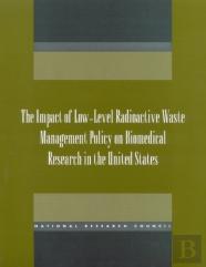 The Impact Of Low-Level Radioactive Waste Management Policy On Biomedical Research In The United States