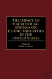 The Impact Of Macro-Social Systems On Ethnic Minorities In The United States