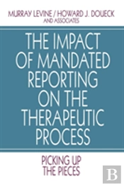 The Impact Of Mandated Reporting On The Therapeutic Process