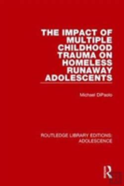 Bertrand.pt - The Impact Of Multiple Childhood Trauma On Homeless Runaway Adolescents