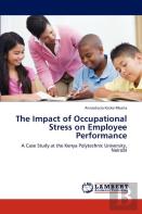 The Impact Of Occupational Stress On Employee Performance
