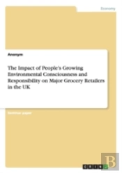 The Impact Of People'S Growing Environmental Consciousness And Responsibility On Major Grocery Retailers In The Uk