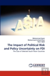 The Impact Of Political Risk And Policy Uncertainty On Fdi