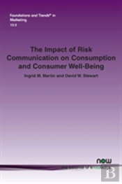 The Impact Of Risk Communication On Consumption And Consumer Well-Being