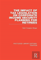 The Impact Of Tax Legislation On Corporate Income Security Planning For Retirees