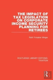The Impact Of Tax Legislation On Corporate Income Security Planning For Retirees
