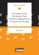 The Impact Of The Eu-General Data Protection Regulation On Facebook And Google