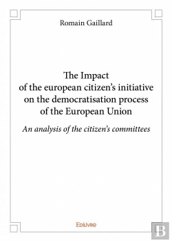 Bertrand.pt - The Impact Of The European Citizen'S Initiative On The Democratisation Process Of The European Union