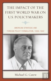 The Impact Of The First World War On U.S. Policymakers